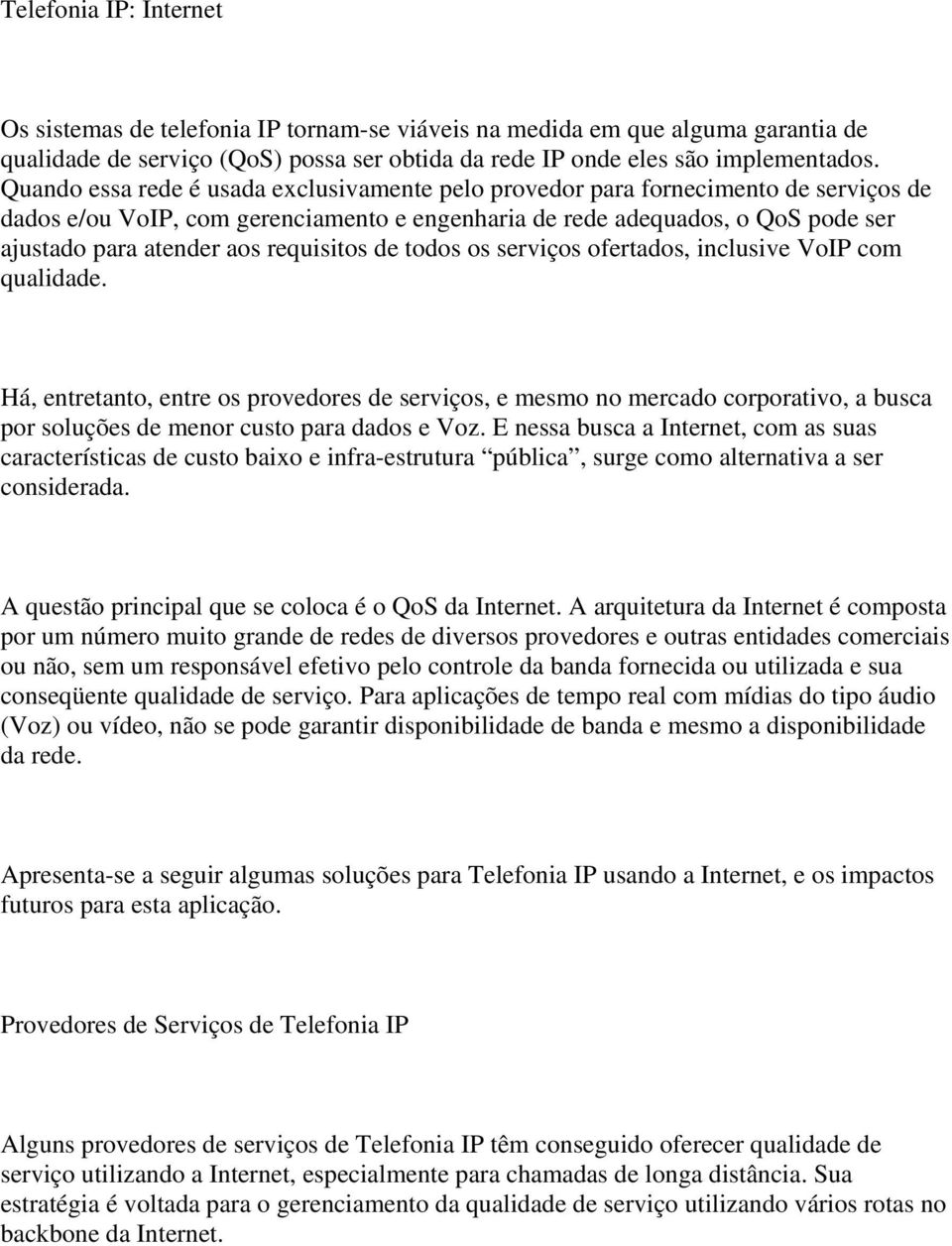 requisitos de todos os serviços ofertados, inclusive VoIP com qualidade.