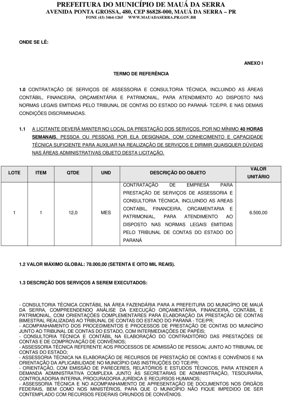 TRIBUNAL DE CONTAS DO ESTADO DO PARANÁ- TCE/PR. E NAS DEMAIS CONDIÇÕES DISCRIMINADAS. 1.