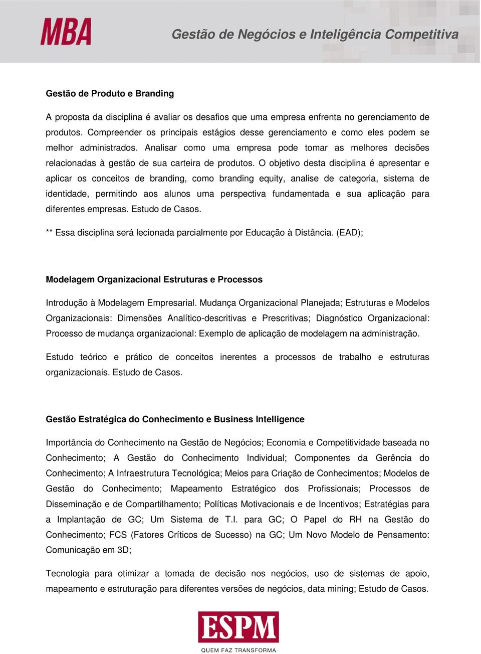 Analisar como uma empresa pode tomar as melhores decisões relacionadas à gestão de sua carteira de produtos.