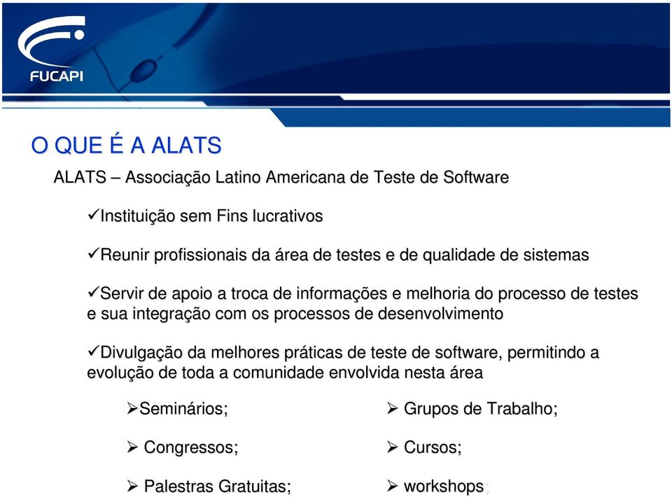 testes e sua integraçã ção o com os processos de desenvolvimento Divulgaçã ção o da melhores práticas de teste de software,