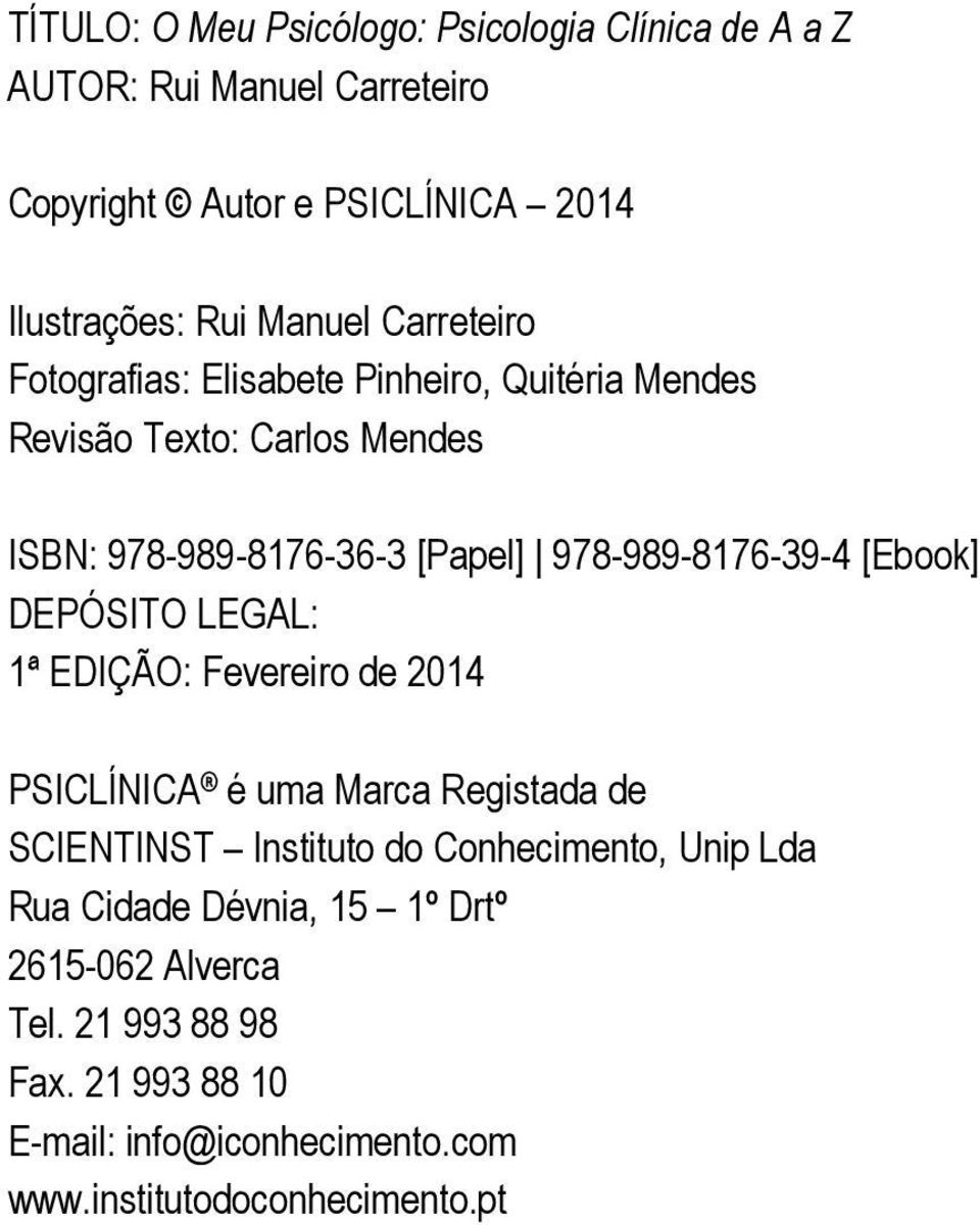 [Ebook] DEPÓSITO LEGAL: 1ª EDIÇÃO: Fevereiro de 2014 PSICLÍNICA é uma Marca Registada de SCIENTINST Instituto do Conhecimento, Unip Lda Rua