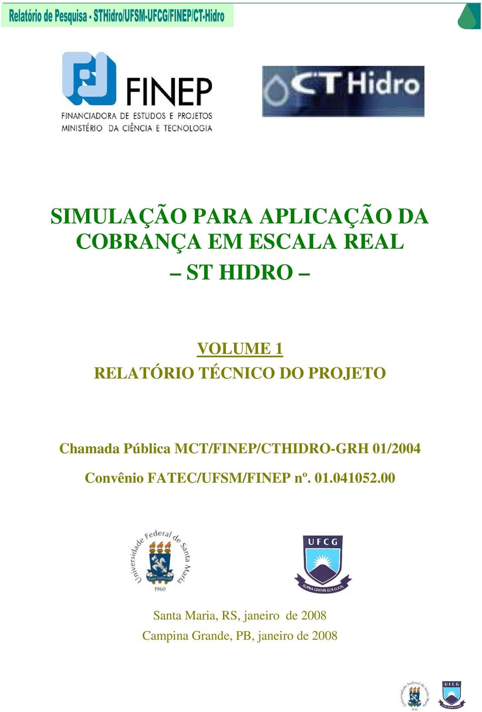 MCT/FINEP/CTHIDRO-GRH 01/2004 Convênio FATEC/UFSM/FINEP nº. 01.041052.