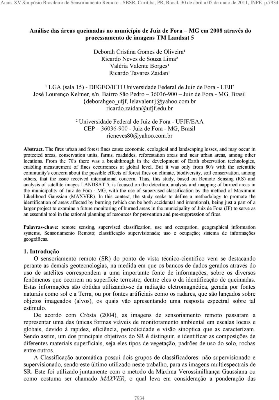 Valente Borges¹ Ricardo Tavares Zaidan¹ ¹ LGA (sala 15) - DEGEO/ICH Universidade Federal de Juiz de Fora - UFJF José Lourenço Kelmer, s/n.