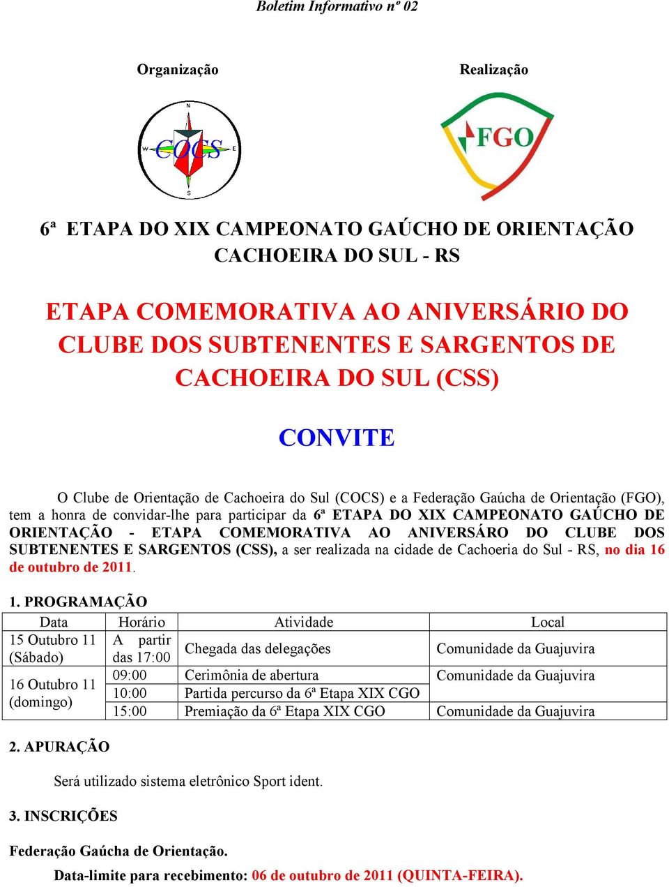 GAÚCHO DE ORIENTAÇÃO - ETAPA COMEMORATIVA AO ANIVERSÁRO DO CLUBE DOS SUBTENENTES E SARGENTOS (CSS), a ser realizada na cidade de Cachoeria do Sul - RS, no dia 16