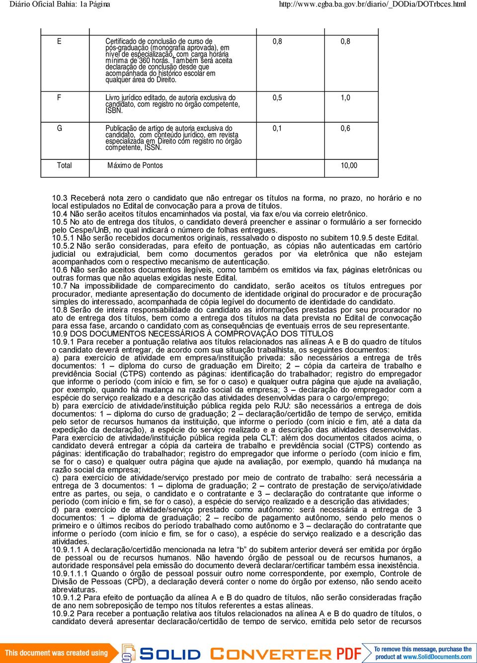 egba.ba.gov.br/diario/_dodia/dotrbces.html E F G Certificado de conclusão de curso de pós-graduação (monografia aprovada), em nível de especialização, com carga horária mínima de 360 horas.