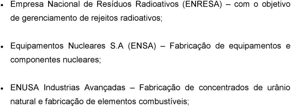 A (ENSA) Fabricação de equipamentos e componentes nucleares; ENUSA