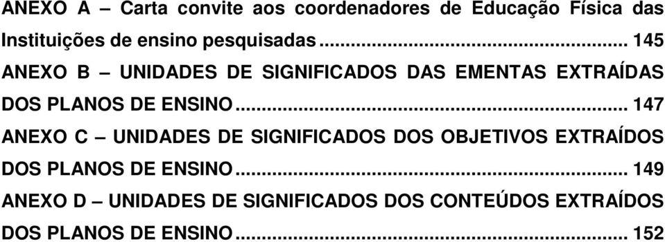 .. 145 ANEXO B UNIDADES DE SIGNIFICADOS DAS EMENTAS EXTRAÍDAS DOS PLANOS DE ENSINO.