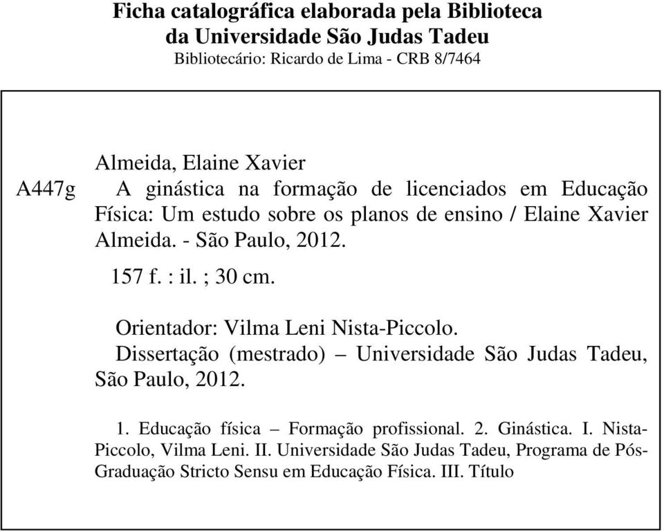 ; 30 cm. Orientador: Vilma Leni Nista-Piccolo. Dissertação (mestrado) Universidade São Judas Tadeu, São Paulo, 2012. 1.