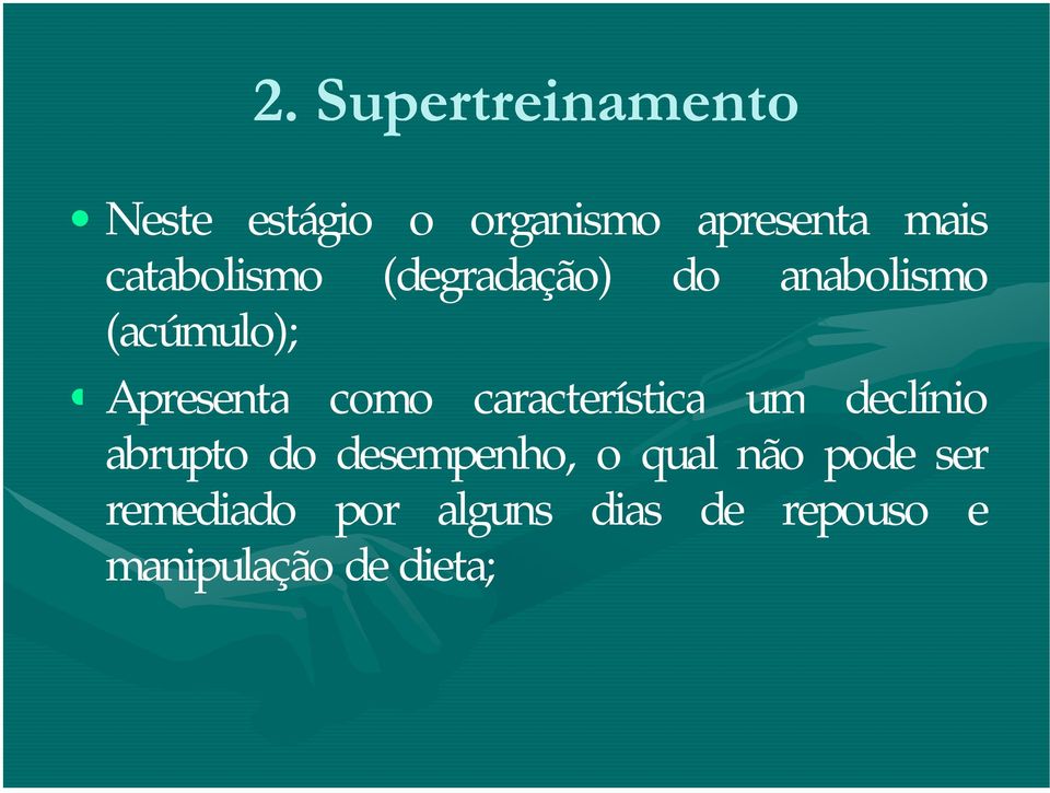 declínio Apresenta como característica um declínio abrupto do desempenho,