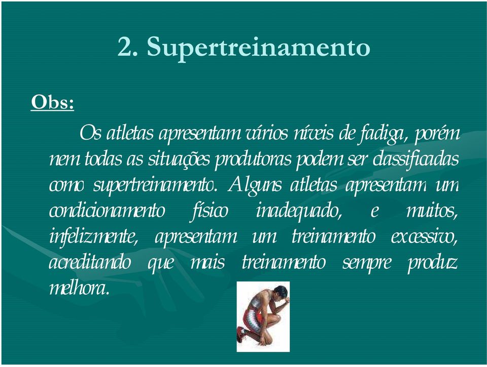 Alguns atletas apresentam um condicionamento físico inadequado, e muitos,
