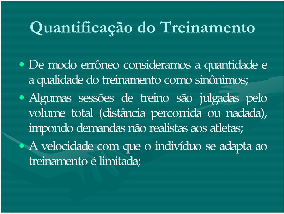 pelo volume total (distância percorrida ou nadada), impondo demandas não