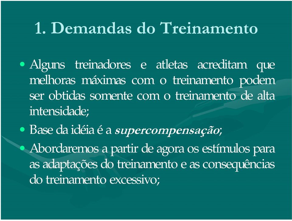 intensidade; Base da idéia é a supercompensação; Abordaremos a partir de agora os