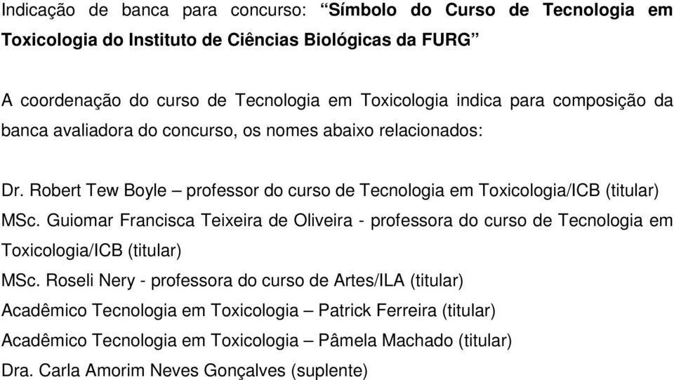 Robert Tew Boyle professor do curso de Tecnologia em Toxicologia/ICB (titular) MSc.