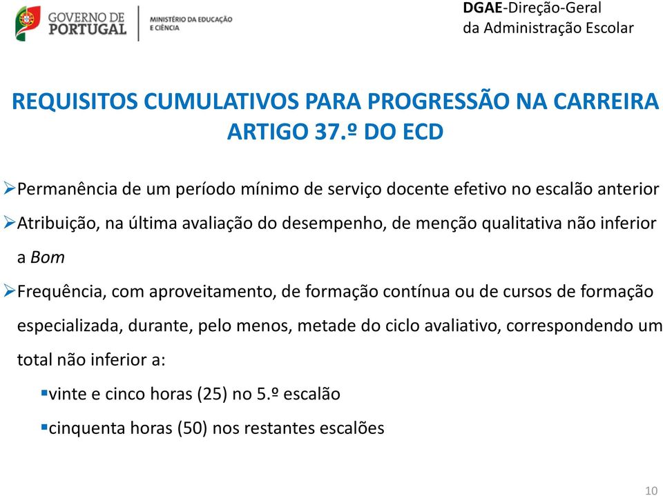 desempenho, de menção qualitativa não inferior a Bom Frequência, com aproveitamento, de formação contínua ou de cursos de