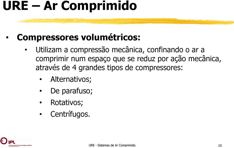 mecânica, através de 4 grandes tipos de compressores: