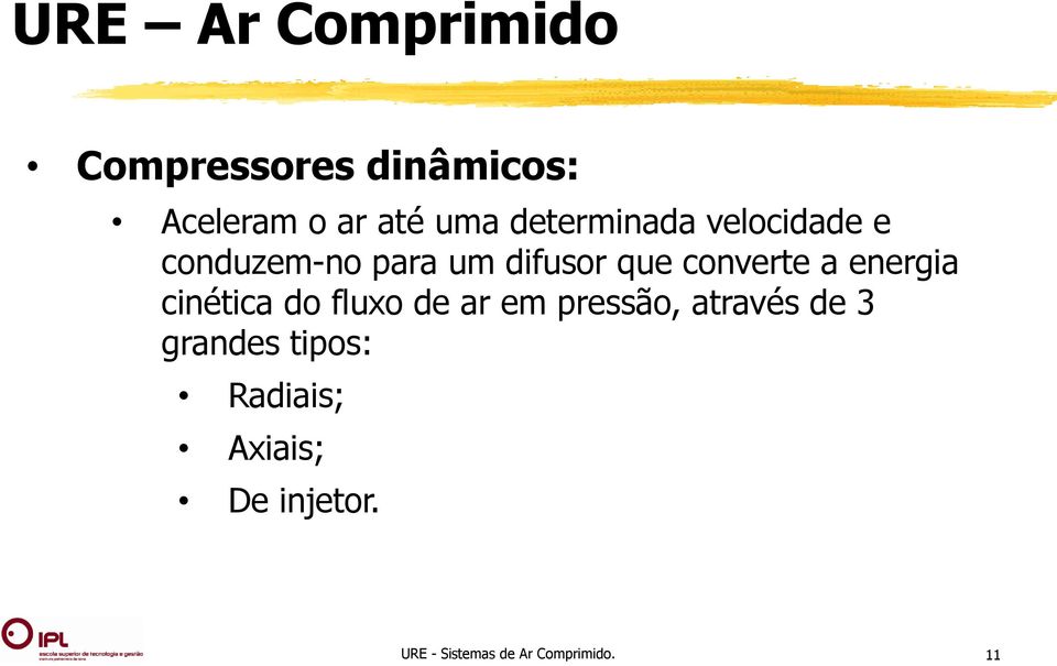 energia cinética do fluxo de ar em pressão, através de 3