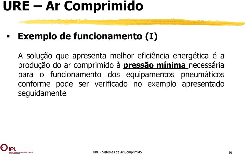 para o funcionamento dos equipamentos pneumáticos conforme pode ser