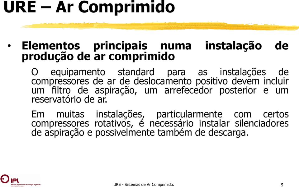 e um reservatório de ar.