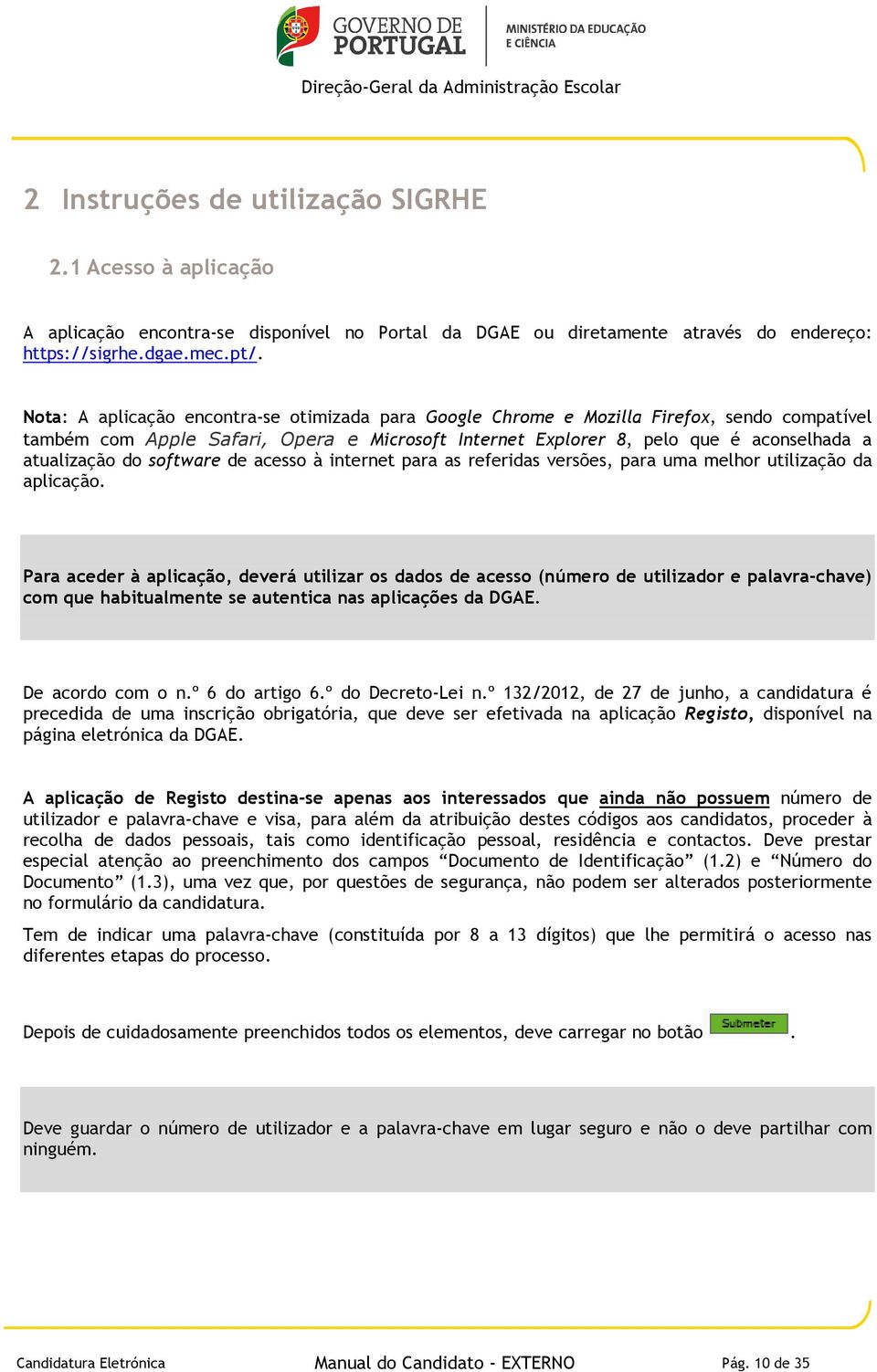 software de acesso à internet para as referidas versões, para uma melhor utilização da aplicação.