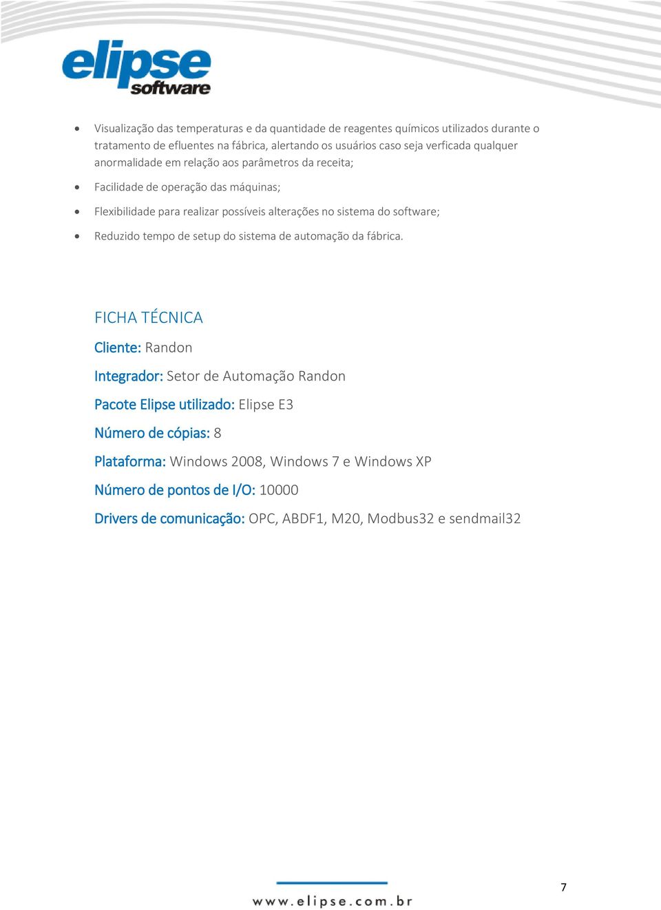 sistema do software; Reduzido tempo de setup do sistema de automação da fábrica.