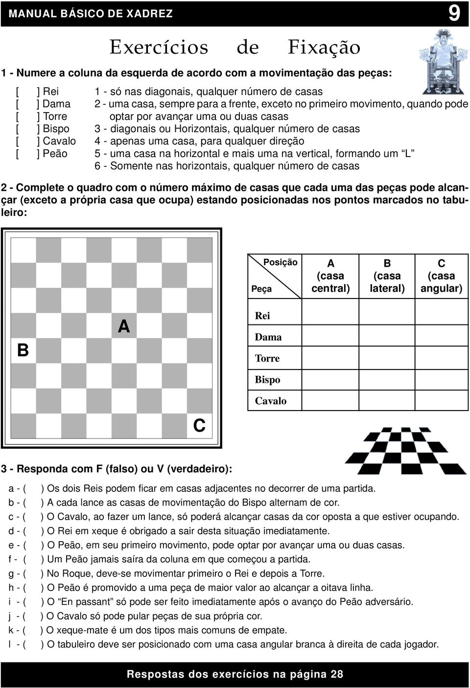 Sobre os valores relativos das peças do xadrez, assinale a alternativa  correta: * Servem para comparar 