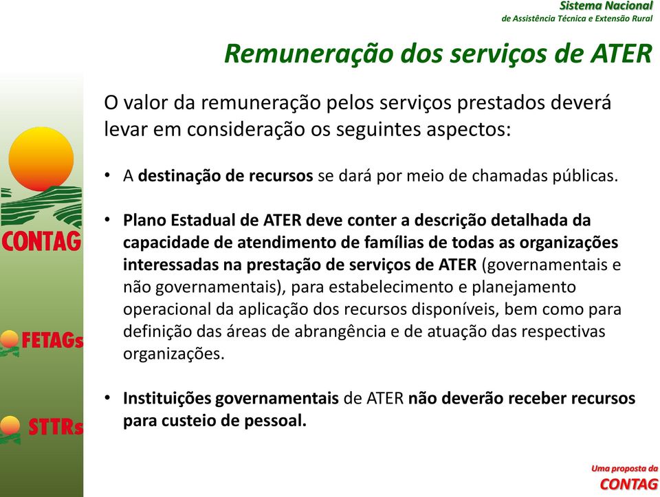 Plano Estadual de ATER deve conter a descrição detalhada da capacidade de atendimento de famílias de todas as organizações interessadas na prestação de serviços de ATER