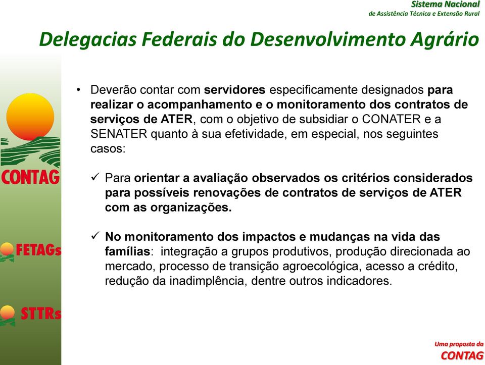 os critérios considerados para possíveis renovações de contratos de serviços de ATER com as organizações.
