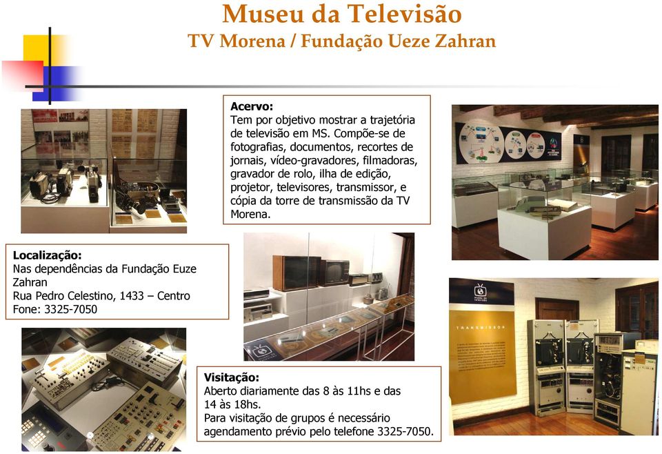 televisores, transmissor, e cópia da torre de transmissão da TV Morena.