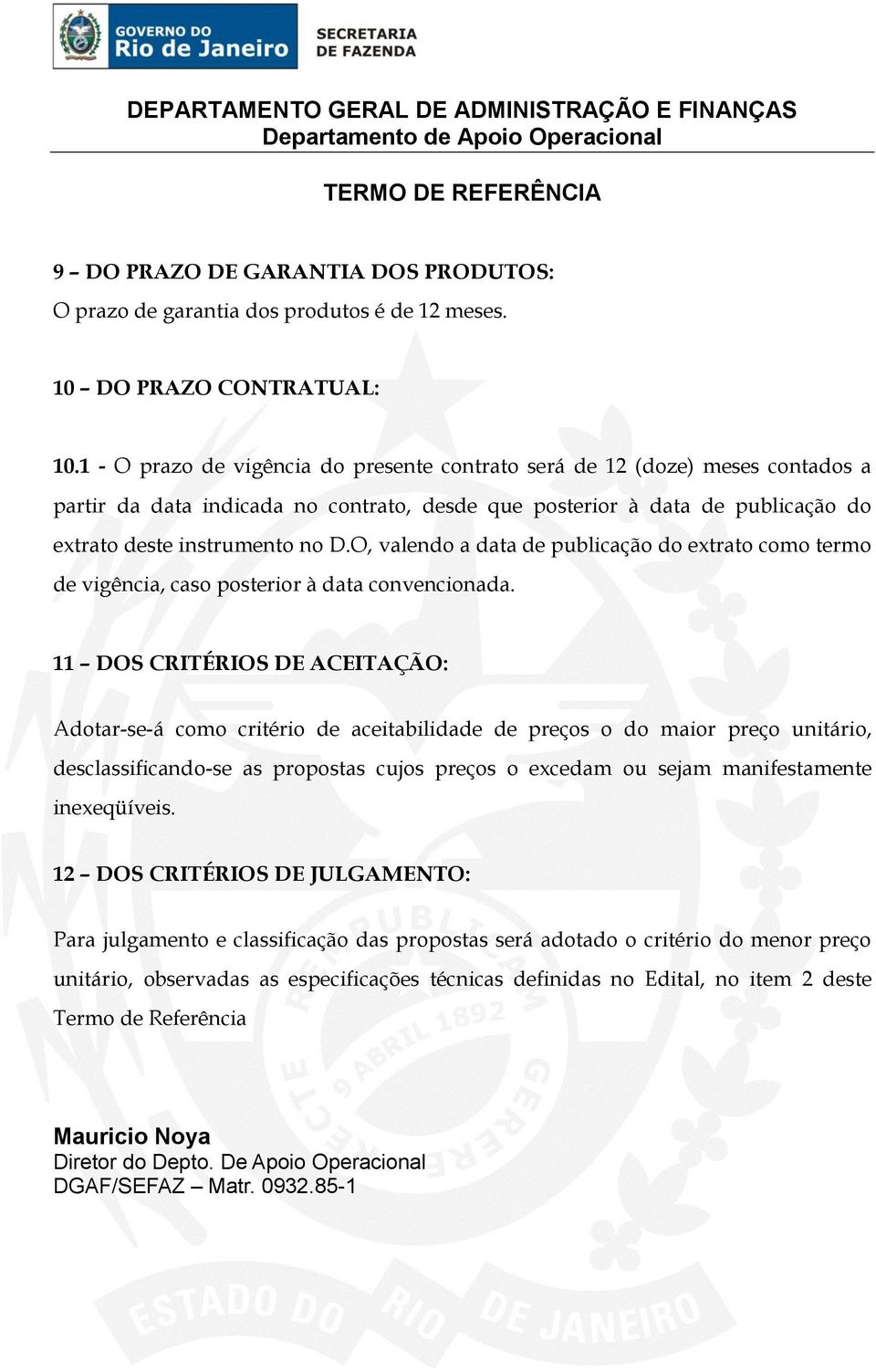 O, valendo a data de publicação do extrato como termo de vigência, caso posterior à data convencionada.