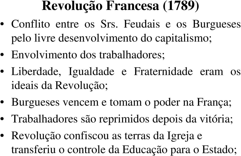 Liberdade, Igualdade e Fraternidade eram os ideais da Revolução; Burgueses vencem e tomam o poder