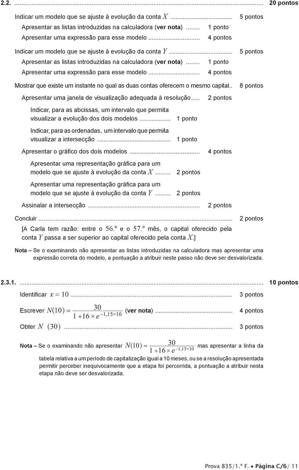 .. 4 pontos Mostrar que existe um instante no qual as duas contas oferecem o mesmo capital... 8 pontos Apresentar uma janela de visualização adequada à resolução.