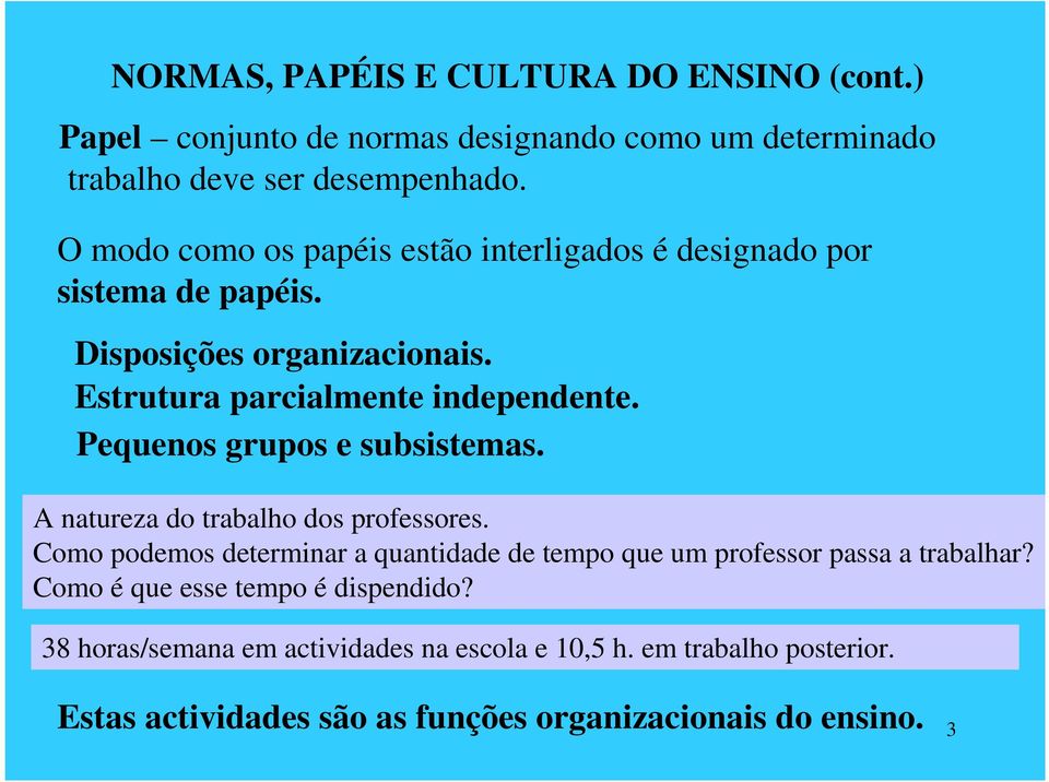 Pequenos grupos e subsistemas. A natureza do trabalho dos professores.