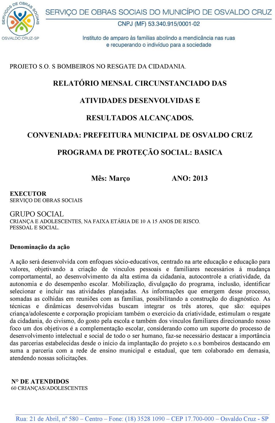 A 15 ANOS DE RISCO. PESSOAL E SOCIAL.