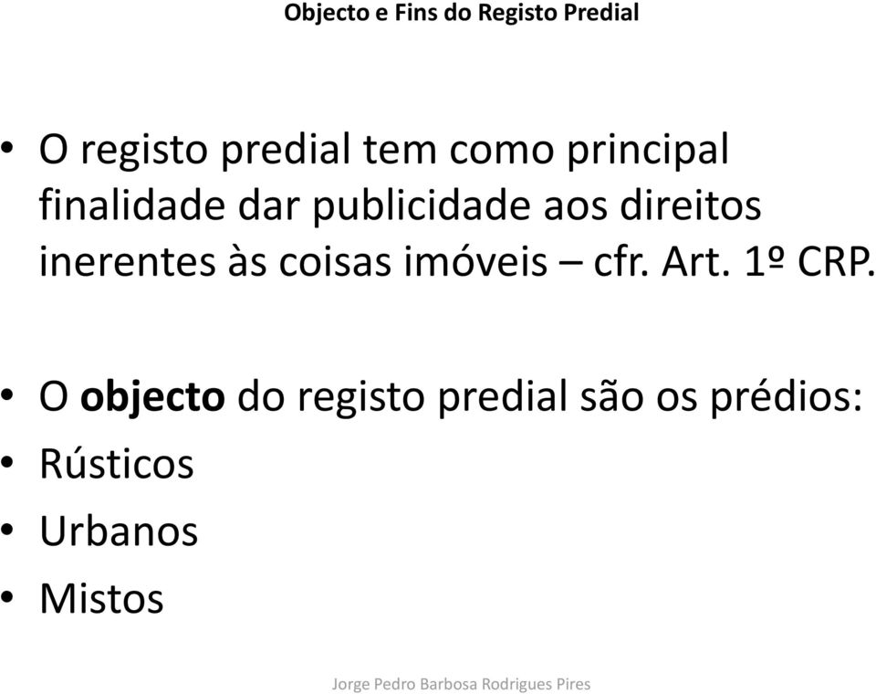 inerentes às coisas imóveis cfr. Art. 1º CRP.