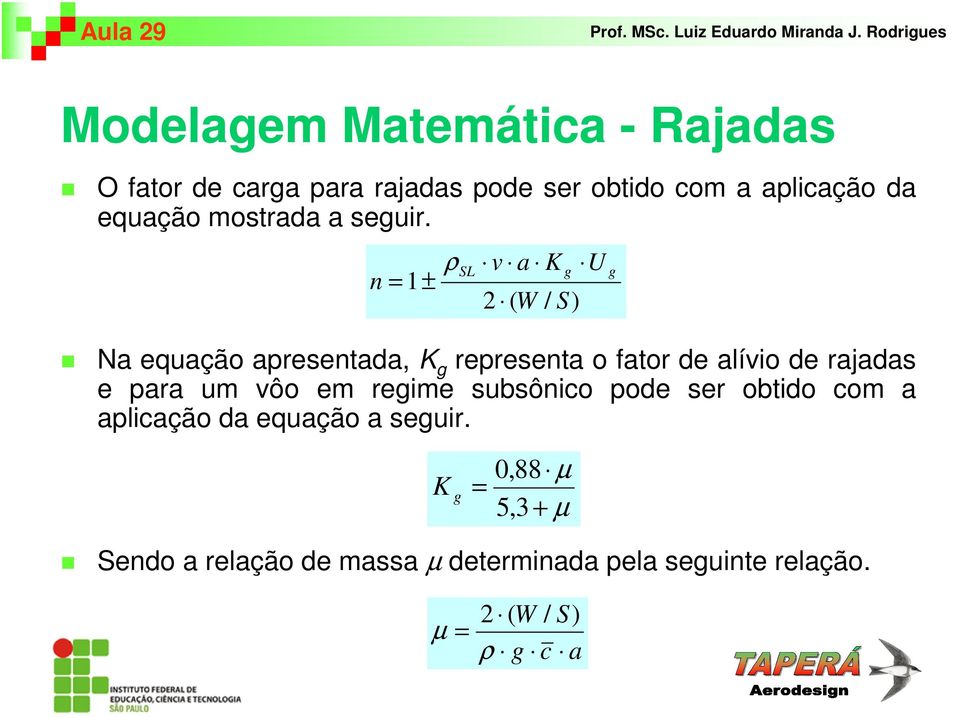 ρ n = 1± SL v a K 2 ( W Na equação apresentada, K g representa o fator de alívio de rajadas e para um