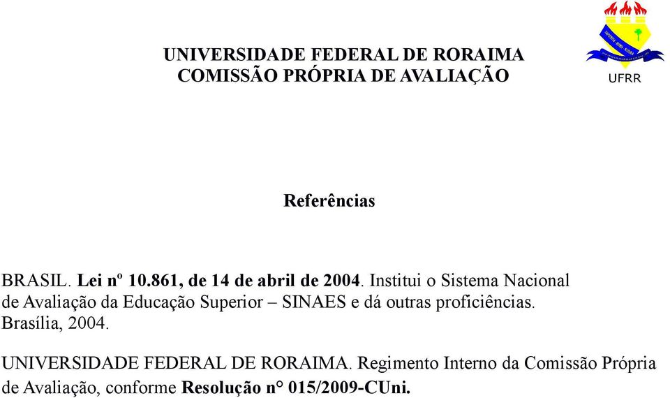 dá outras proficiências. Brasília, 2004. UNIVERSIDADE FEDERAL DE RORAIMA.
