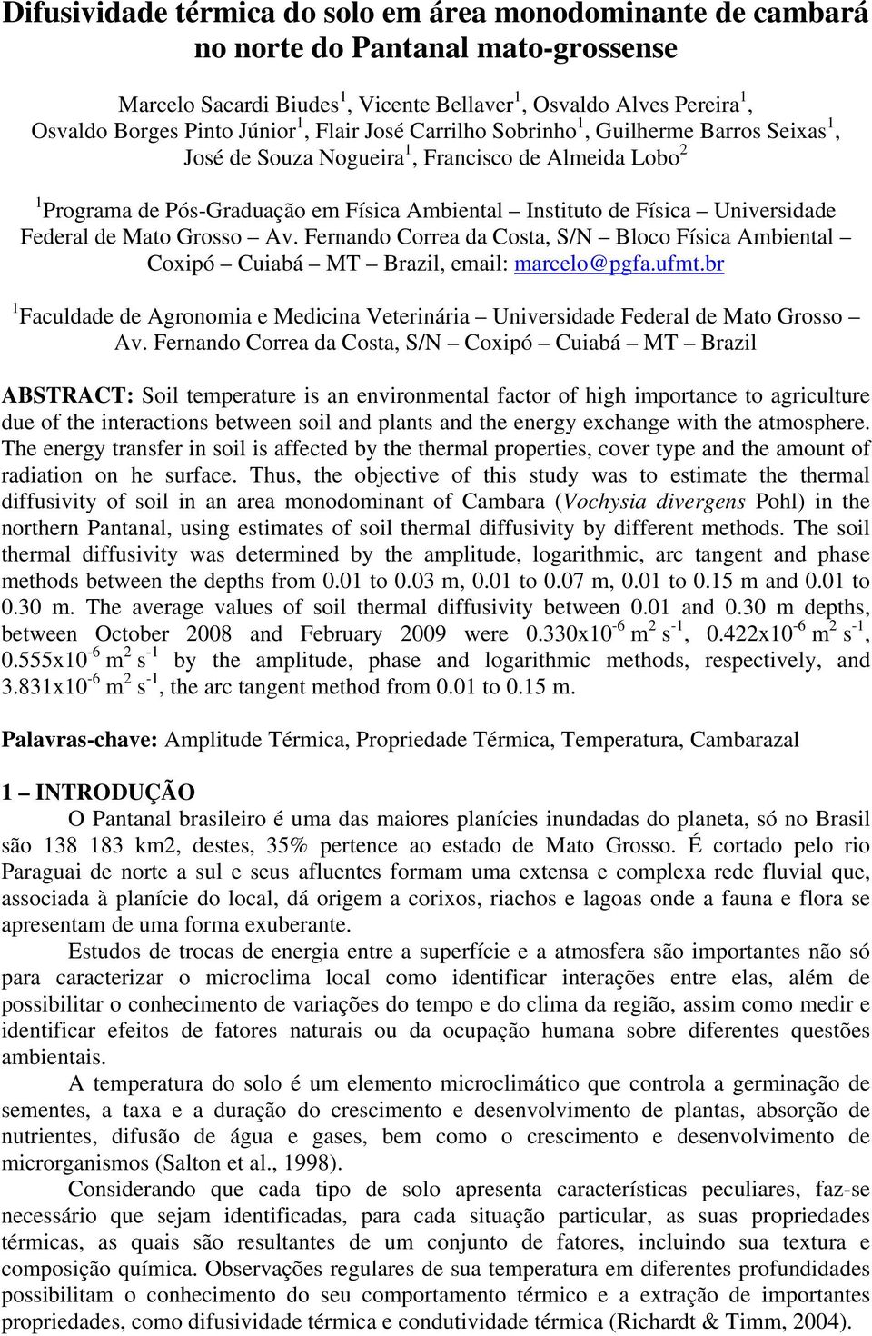 Federal de Mato Grosso Av. Fernando Correa da Costa, S/N Bloco Física Ambiental Coxipó Cuiabá MT Brazil, email: marcelo@pgfa.ufmt.