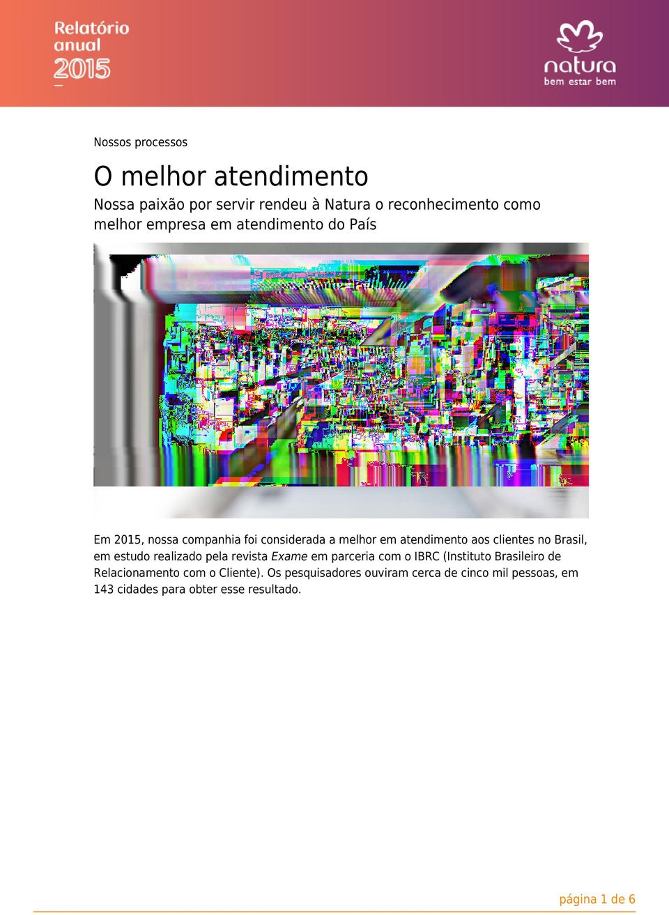 Brasil, em estudo realizado pela revista Exame em parceria com o IBRC (Instituto Brasileiro de Relacionamento com