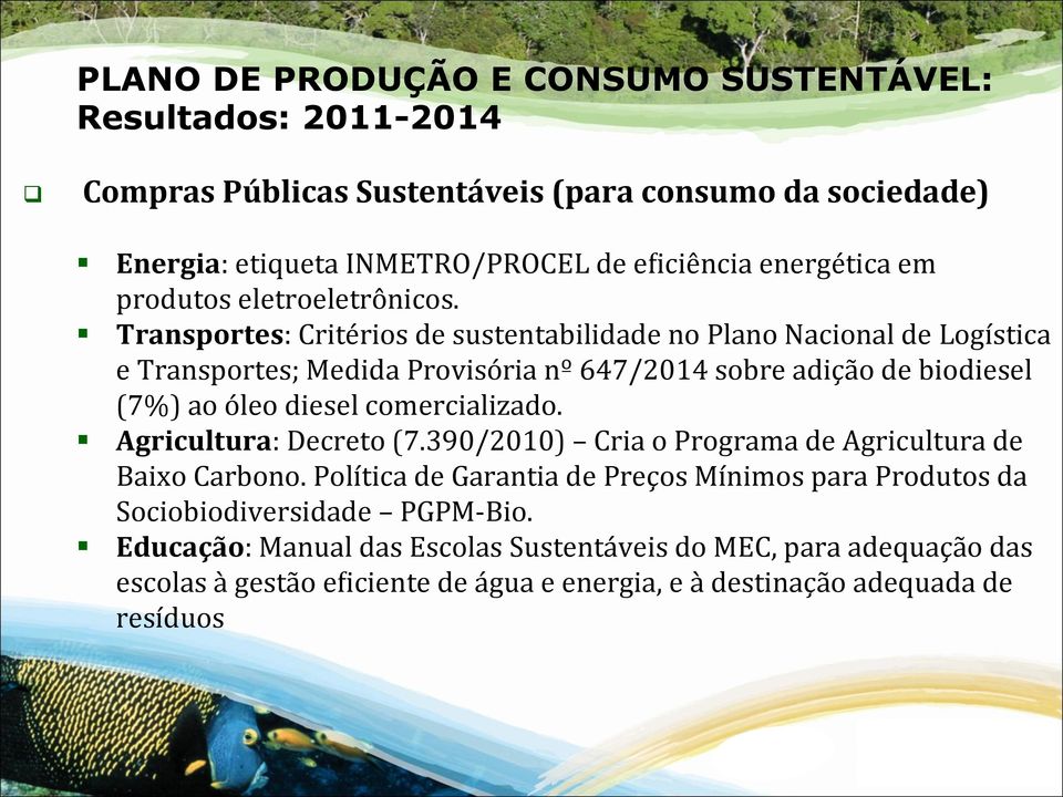 comercializado. Agricultura: Decreto (7.390/2010) Cria o Programa de Agricultura de Baixo Carbono.