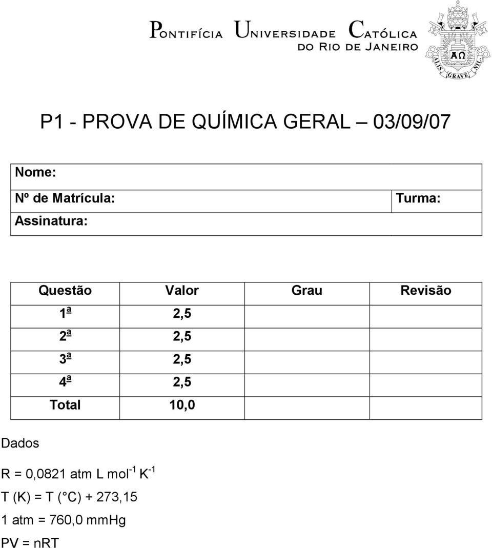 2,5 3 a 2,5 4 a 2,5 Total 10,0 Dados R = 0,0821 atm L mol