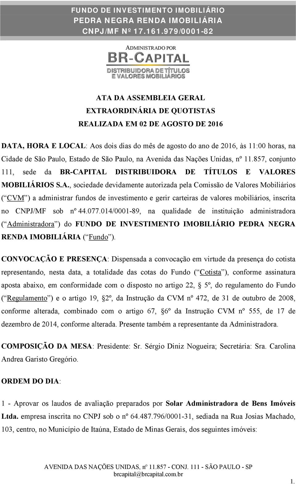 enida das Nações Unidas, nº 11.857, conjunto 111, sede da BR-CAP