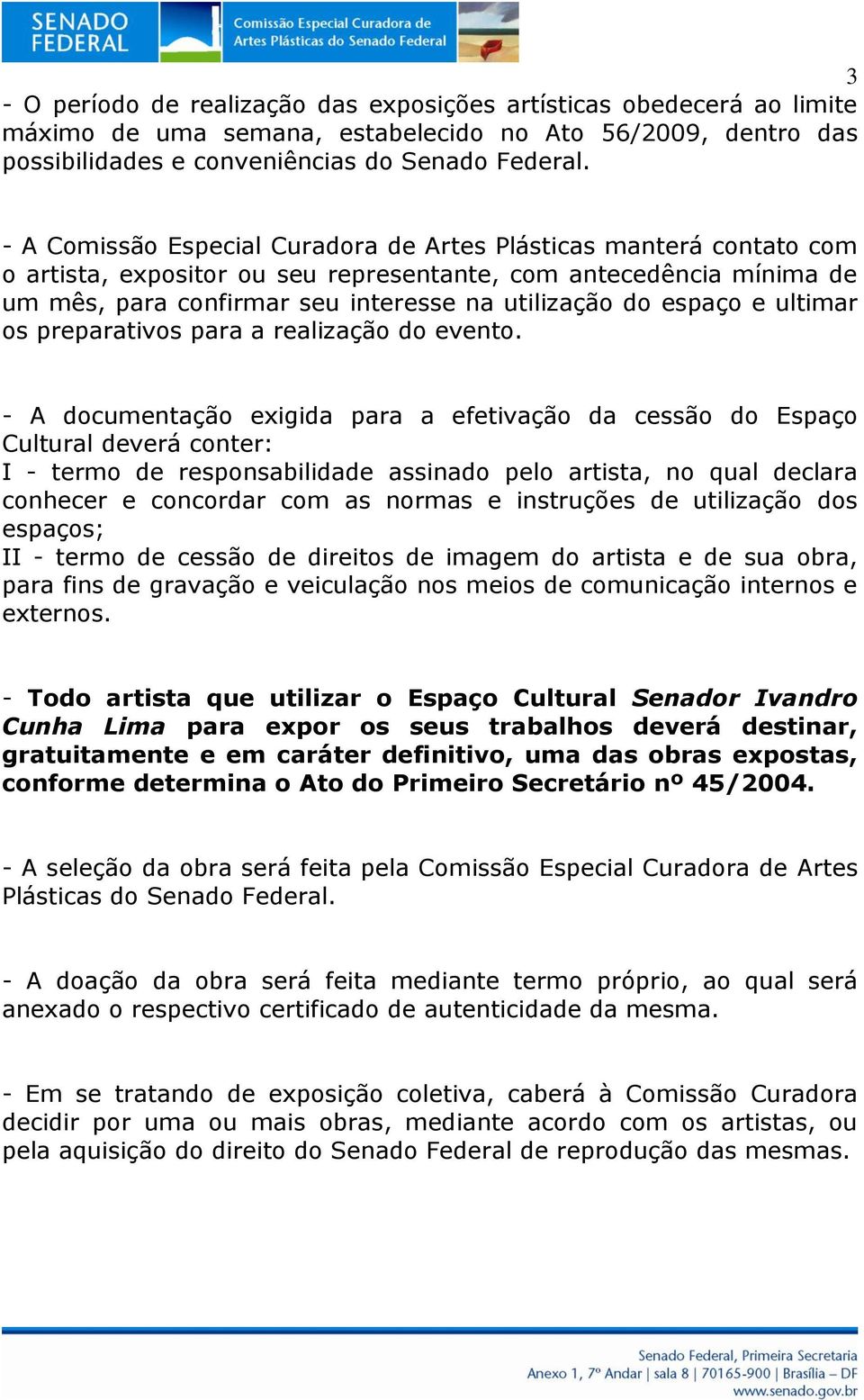 espaço e ultimar os preparativos para a realização do evento.