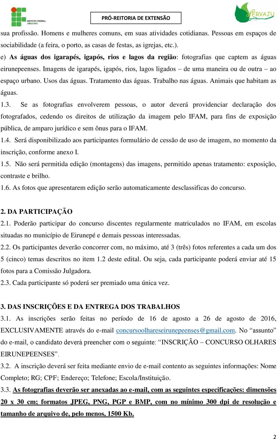 Usos das águas. Tratamento das águas. Trabalho nas águas. Animais que habitam as águas. 1.3.