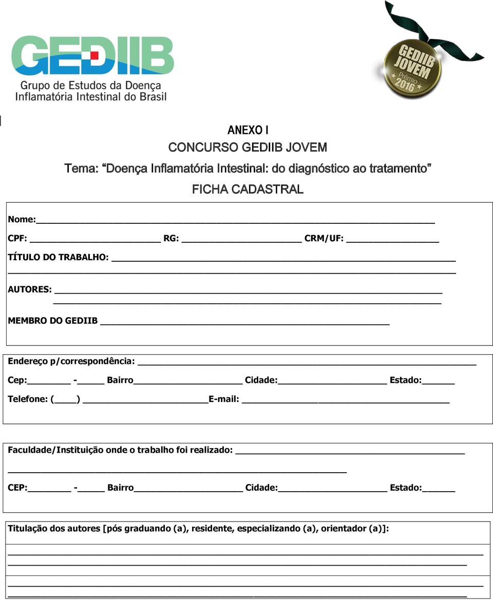 Cep: - Bairro Cidade: Estado: Telefone: ( ) E-mail: Faculdade/Instituição onde o trabalho foi realizado: