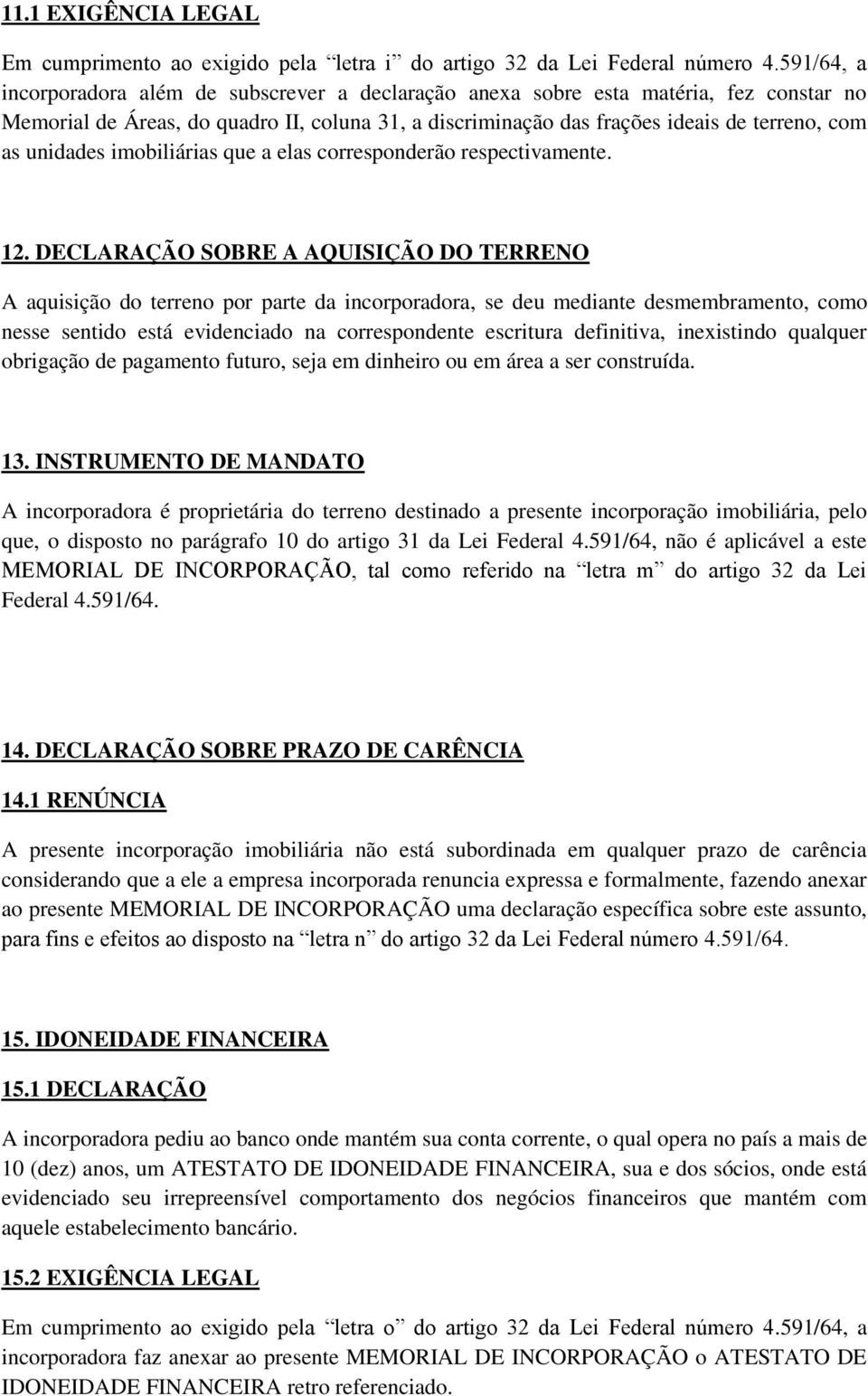 unidades imobiliárias que a elas corresponderão respectivamente. 12.