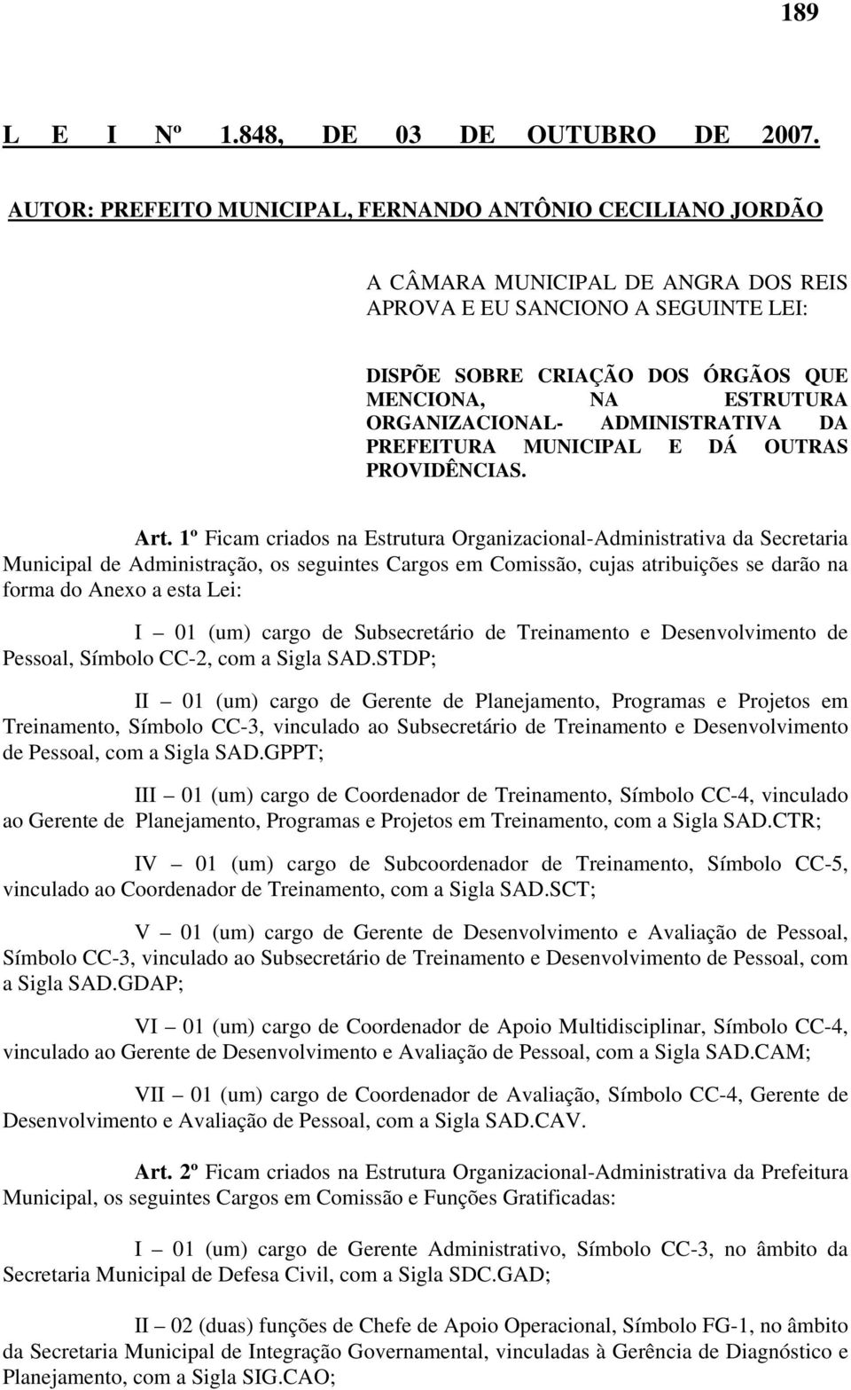 ORGANIZACIONAL- ADMINISTRATIVA DA PREFEITURA MUNICIPAL E DÁ OUTRAS PROVIDÊNCIAS. Art.