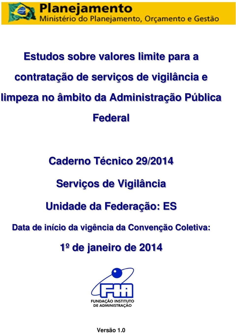 Caderno Técnico 29/2014 Serviços de Vigilância Unidade da Federação: