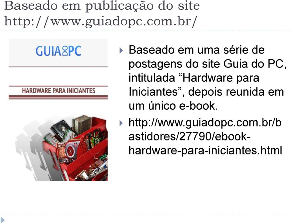 intitulada Hardware para Iniciantes, depois reunida em um único