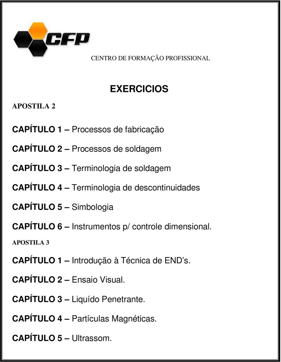 Simbologia CAPÍTULO 6 Instrumentos p/ controle dimensional.