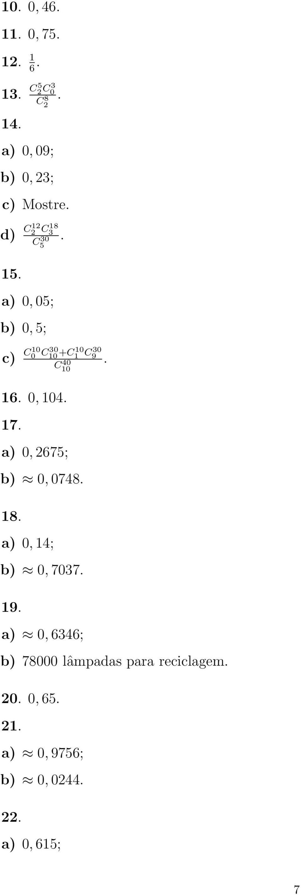 0, 104. 17. a) 0, 2675; b) 0, 0748. 18. a) 0, 14; b) 0, 7037. 19. a) 0, 6346;.